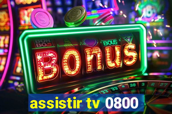 assistir tv 0800